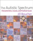 Image for The autistic spectrum  : characteristics, causes and practical issues