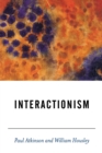 Image for Interactionism  : an essay in sociological amnesia