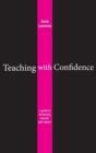 Image for Teaching with confidence  : a guide to enhancing teacher self-esteem