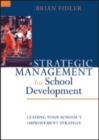 Image for Strategic management for school development  : leading your school&#39;s improvement strategy