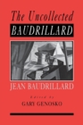 Image for The uncollected Baudrillard