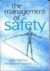 Image for The management of safety  : the behavioural approach to changing organizations