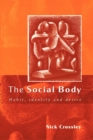 Image for The social body  : habit, identity and desire
