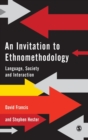 Image for An invitation to ethnomethodology  : language, society and interaction