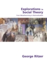 Image for Explorations in social theory  : from metatheorizing to rationalization