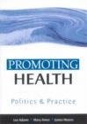 Image for Promoting health  : politics and practice
