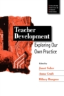 Image for Teacher development  : exploring our own practice
