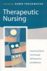 Image for Therapeutic nursing  : improving patient care through self-awareness and reflection