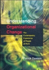 Image for Understanding organizational change  : the contemporary experience of people at work