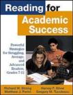 Image for Reading for Academic Success : Powerful Strategies for Struggling, Average, and Advanced Readers, Grades 7-12 / by Richard W. Strong ... [Et Al.].