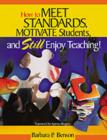 Image for How to Meet Standards, Motivate Students, and Still Enjoy Teaching!