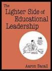 Image for The Lighter Side of Educational Leadership