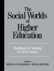 Image for The Social Worlds of Higher Education : Handbook for Teaching in A New Century