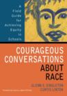 Image for Courageous conversations about race  : a field guide for attaining equity in schools