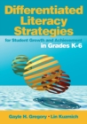 Image for Differentiated literacy strategies for student growth and achievement in grades K-6