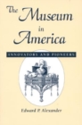 Image for The museum in America  : innovators and pioneers