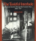 Image for The Tasteful Interlude : American Interiors through the Camera&#39;s Eye, 1860-1917