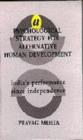 Image for A psychological strategy for alternative human development  : India&#39;s performance since independence