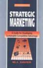Image for Strategic Marketing : A Guide for Developing Sustainable Competitive Advantage