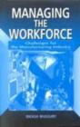 Image for Managing the Workforce : Challenges for the Manufacturing Industry