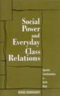 Image for Social Power and Everyday Class Relations