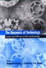 Image for The Dynamics of Technology : Creation and Diffusion of Skills and Knowledge