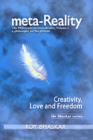 Image for Meta-Reality : The Philosophy of Meta-Reality Volume 1: Creativity, Love and Freedom : v. 1