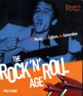Image for The rock &#39;n&#39; roll age  : the music, the culture, the generation