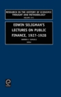 Image for Edwin Seligman&#39;s Lectures on Public Finance, 1927/1928