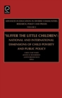 Image for &#39;Suffer the little children&#39;  : national and international dimensions of child poverty and public policy