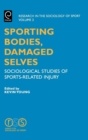 Image for Sporting bodies, damaged selves  : sociological studies of sports-related injury