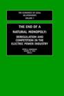 Image for The End of a Natural Monopoly: Deregulation and Competition in the Electric Power Industry