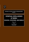 Image for Spiritual intelligence at work  : meaning, metaphor, and morals