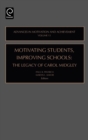 Image for Motivating students, improving schools  : the legacy of Carol Midgley