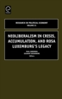 Image for Neoliberalism in Crisis, Accumulation, and Rosa Luxemburg&#39;s Legacy