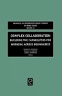 Image for Complex collaboration  : building the capabilities for working across boundaries