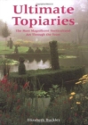 Image for Ultimate topiaries  : the most magnificent horticultural art through the years