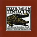 Image for Teeth, Tails and Tentacles
