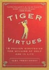 Image for Tiger Virtues : 18 Proven Principles for Winning in Golf, and in Life