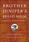 Image for Brother Juniper&#39;s bread book  : slow rise as method and metaphor