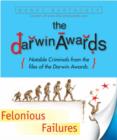 Image for Felonious failures  : stupid criminals from the files of the Darwin Awards