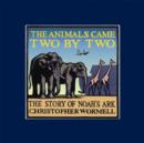 Image for The Animals Came Two by Two : The Story of Noah&#39;s Ark
