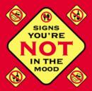 Image for Signs You&#39;re Not in the Mood, Signs You are in the Mood