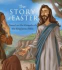 Image for The story of Easter  : based on the Gospels of the King James Bible