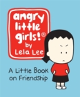 Image for Angry Little Girls! : A Little Book on Friendship