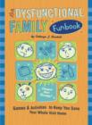 Image for The Dysfunctional Family Funbook : Games and Activities to Keep You Sane Your Whole Visit Home