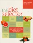 Image for The diet selector  : how to choose a diet perfectly tailored to your needs