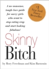 Image for Skinny Bitch: A No-Nonsense, Tough-Love Guide for Savvy Girls Who Want to Stop Eating Crap and Start Looking Fabul
