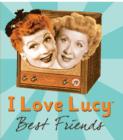 Image for I Love Lucy : Best Friends