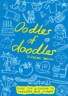 Image for Oodles of Doodles : Over 200 Pictures to Complete and Create